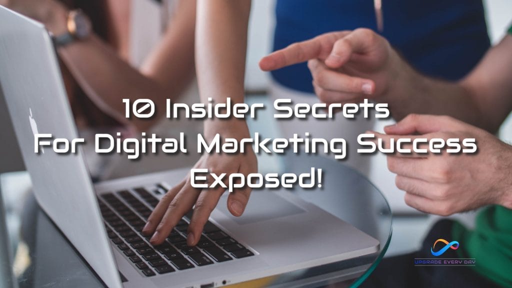 10 Insider Secrets For Digital Marketing Success Exposed