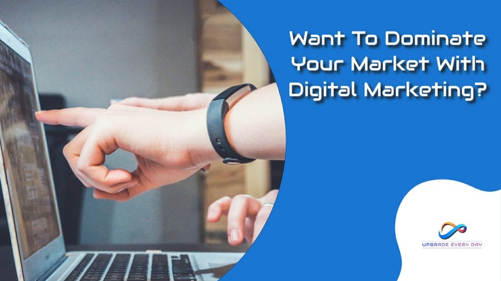 Dominate Your Market With Digital Marketing